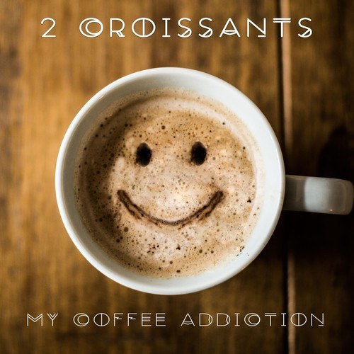 2 Croissants-My Coffee Addiction