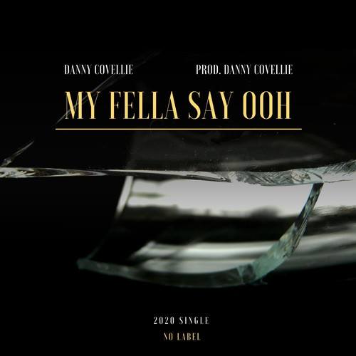 Danny Covellie-My Fella Say Ooh