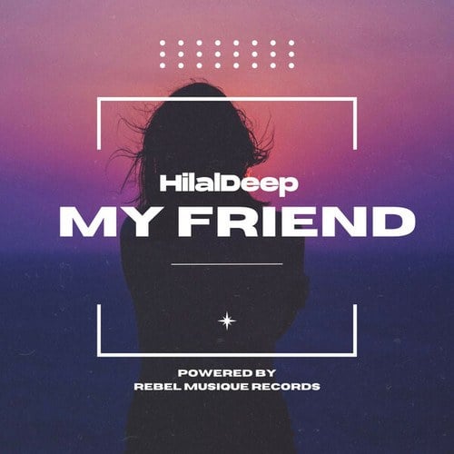HilalDeep-My Friend