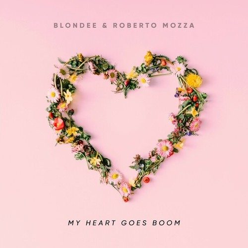 Blondee, Roberto Mozza-My Heart Goes Boom
