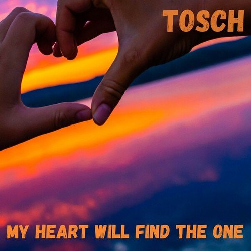Tosch-My Heart Will Find the One