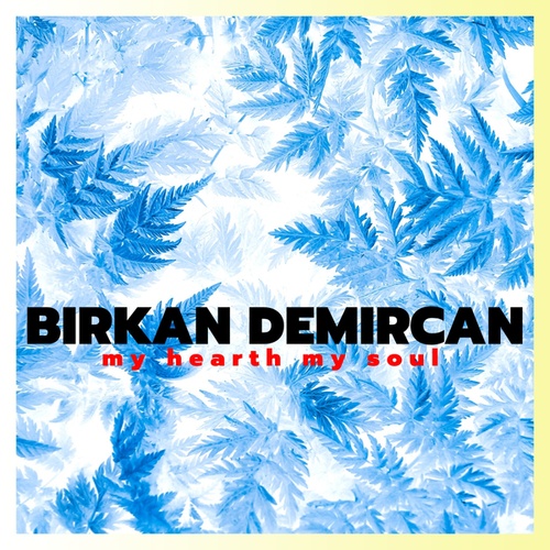 Birkan Demircan-My Hearth, My Soul