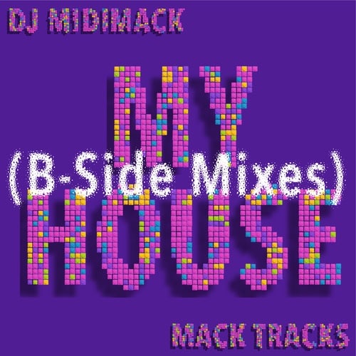 DJ MIDIMACK-My House (B-Side Mixes)