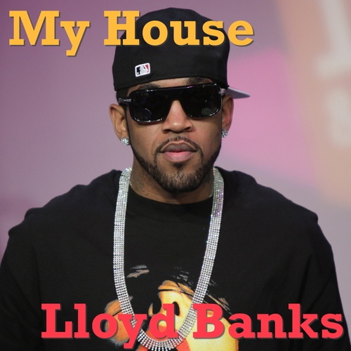 Lloyd Banks, 50 Cent-My House