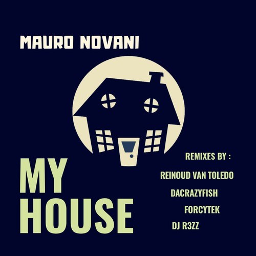 Mauro Novani, DJ R3ZZ, Reinoud Van Toledo, Forcytek, DaCrazyFish-My House