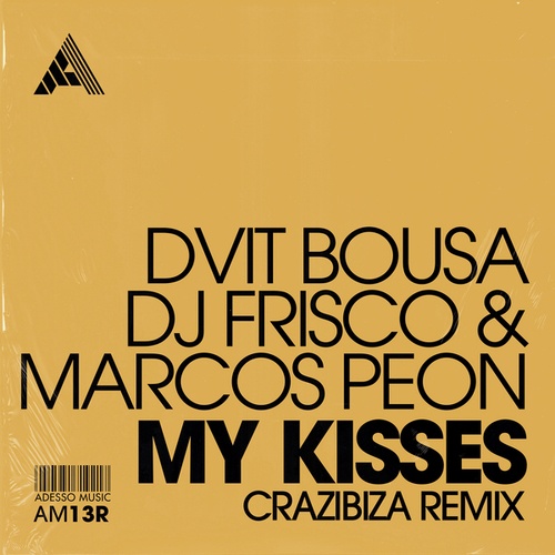 Dvit Bousa, DJ Frisco, Marcos Peon, Crazibiza-My Kisses