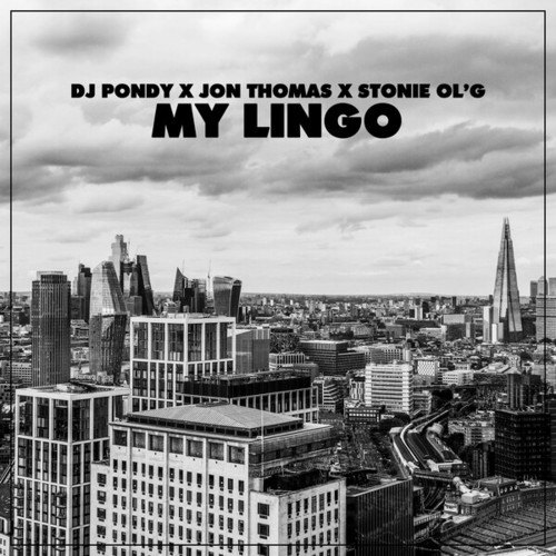 Jon Thomas, Stonie Ol'g, DJ Pondy-My Lingo
