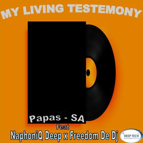 Papas - SA, NaphoniQ Deep, Freedom De Dj-My Living Testemony