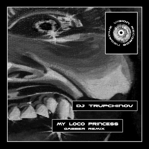 DJ TRUPCHINOV-My Loco Princess (Gabber Mix)