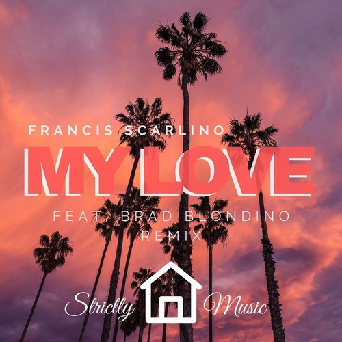 Francis Scarlino, Brad Blondino-My Love