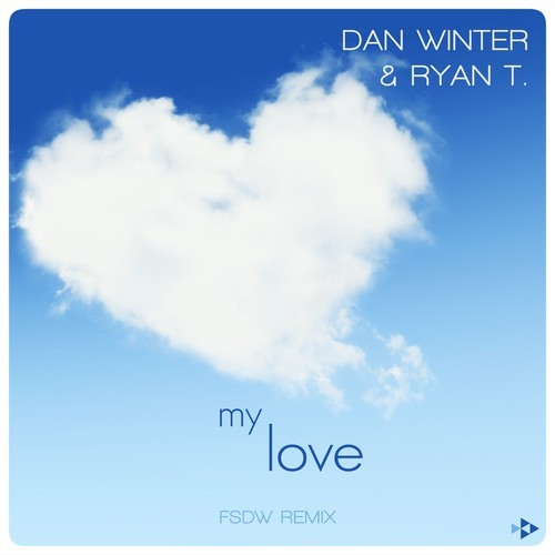 Dan Winter, Ryan T., FSDW-My Love (Fsdw Remix)