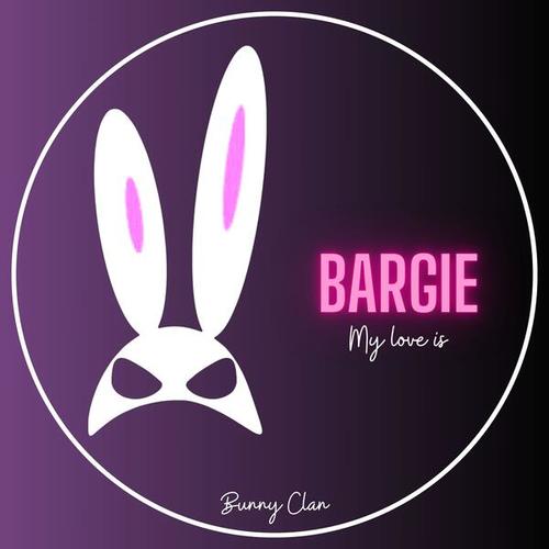 Bargie-My Love Is