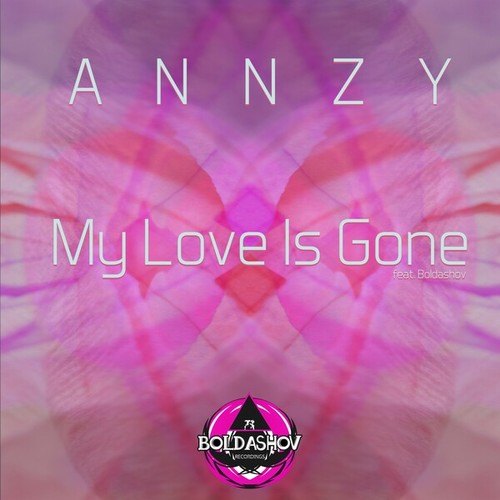 Annzy, Boldashov-My Love Is Gone