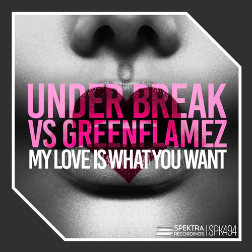 Under Break, GreenFlamez-My Love Is What You Want
