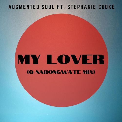 Stephanie Cooke, Augmented Soul, Q Narongwate-My Lover (Q Narongwate Mix)
