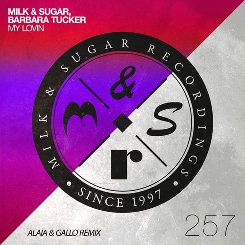 Milk & Sugar, Barbara Tucker, Alaia & Gallo-My Lovin (Alaia & Gallo Extended Remix)