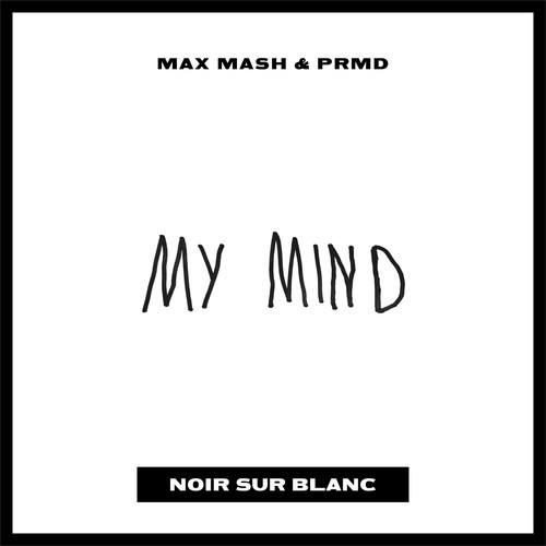 Max Mash, PRMD-My Mind