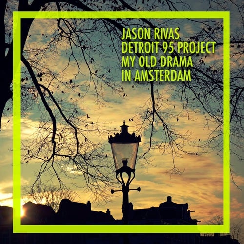 Jason Rivas, Detroit 95 Project-My Old Drama in Amsterdam