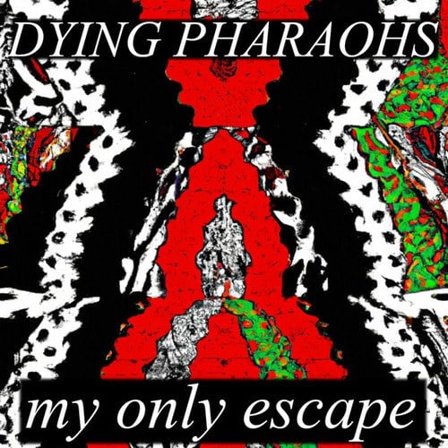 Dying Pharaohs-My Only Escape