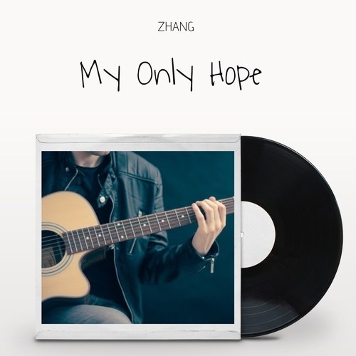 ZHANG-My Only Hope