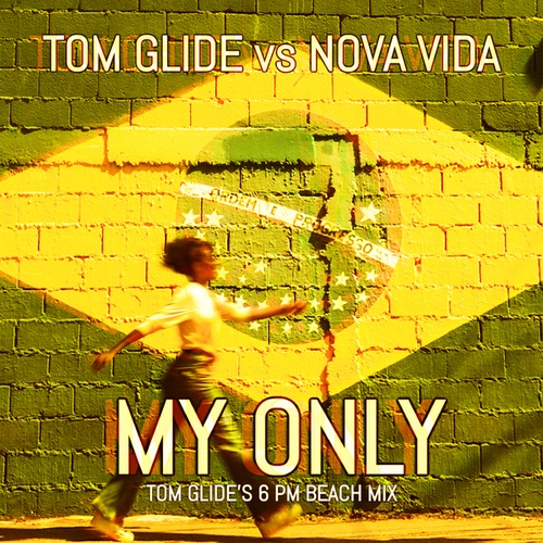 Tom Glide, Nova Vida-My Only