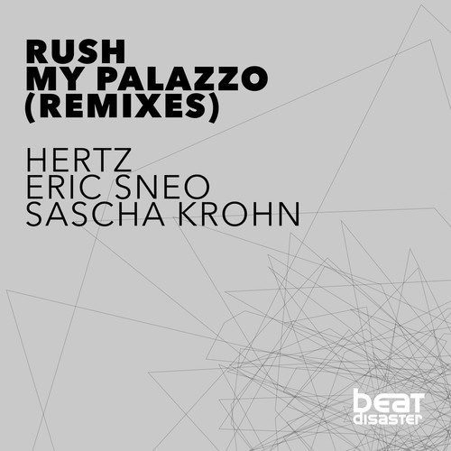 DJ Rush, Rush, Hertz, Eric Sneo, Sascha Krohn-My Palazzo (Remixes)
