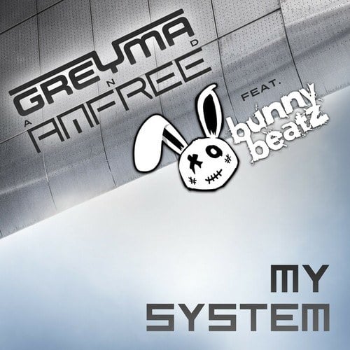 Amfree, GREYMA, Bunny Beatz-My System