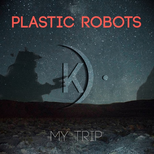 Plastic Robots-My Trip