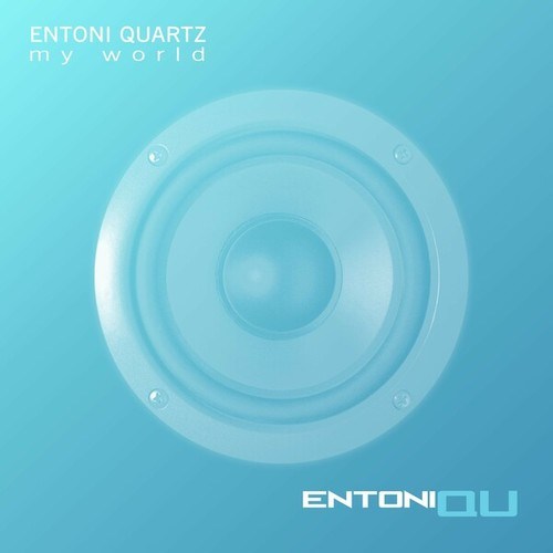Entoni Quartz-My World