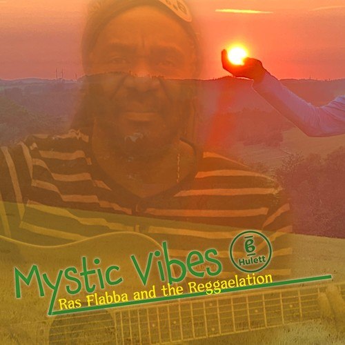 Ras Flabba And The Reggaelation, Madam Christine-Mystic Vibes Hulett