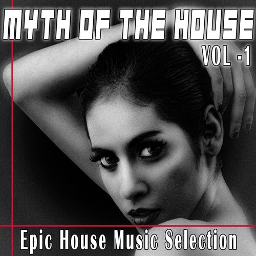 Various Artists-Myth of the House, Vol. 1 (Epic House Music Selection)
