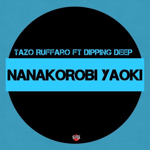 Tazo Ruffaro, Dipping Deep-Nanakorobi Yaoki