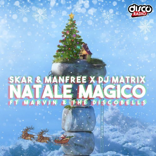 Skar & Manfree, DJ Matrix, Marvin, The Discobells-Natale Magico