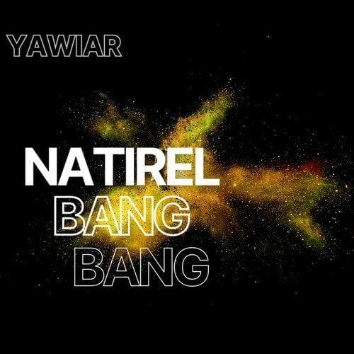 Natirel Bang Bang Yawiar Download e stream on Music Worx