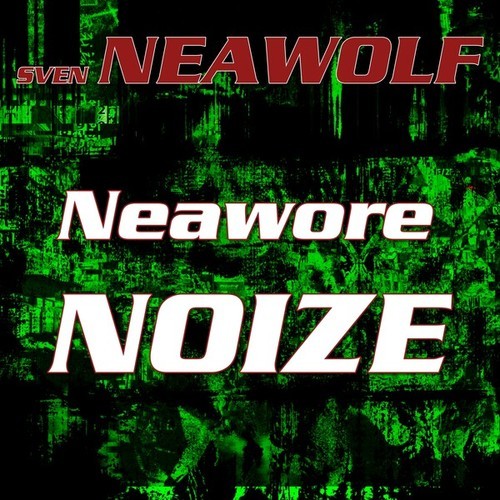 Sven Neawolf-Neawore Noize