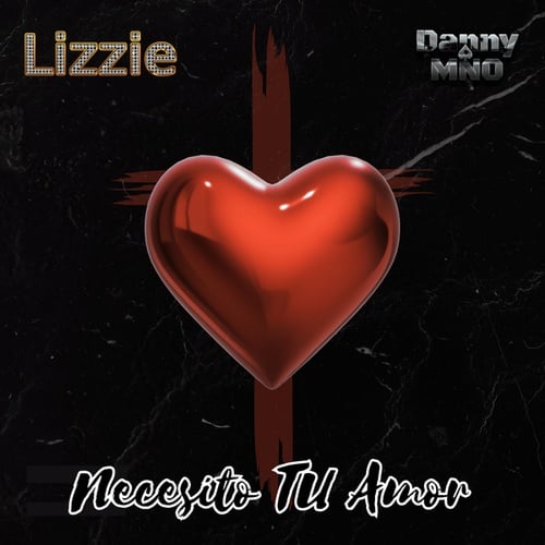 Danny MNO, Lizzie-Necesito Tu Amor