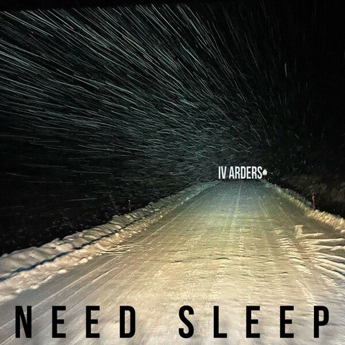 Iv Arders-Need Sleep