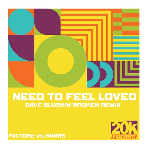 FACTORe, HNNRS, Dave Gluskin-Need To Feel Loved