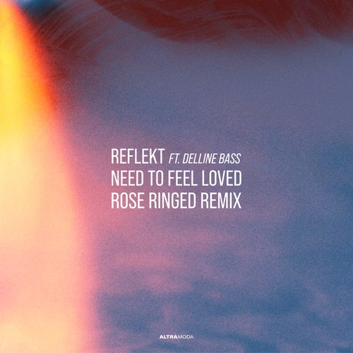 Reflekt, Delline Bass, Rose Ringed-Need To Feel Loved