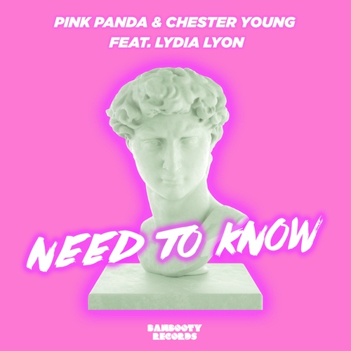Pink Panda, Chester Young, Lydia Lyon-Need To Know