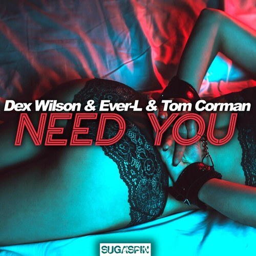 Dex Wilson, Ever-L, Tom Corman-Need You