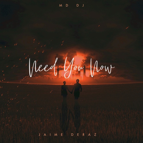 MD DJ, Jaime Deraz-Need You Now