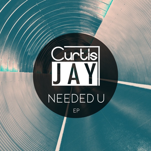 Curtis Jay-Needed U