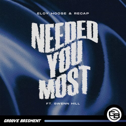 Eloy Hoose, RECAP, Gwenn Hill-Needed You Most