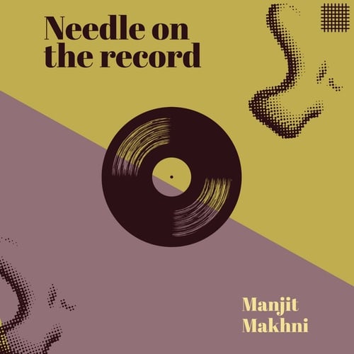 Manjit Makhni-Needle on The Record