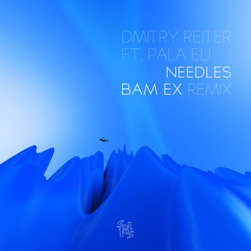 Dmitry Reiter, Pala Eli, Bam Ex-Needles (Bam Ex Remix)