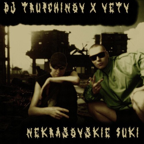 DJ TRUPCHINOV, VETV-Nekrasovskie $Uki