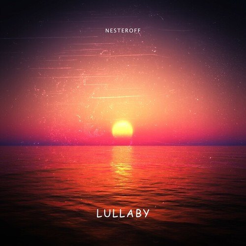 NESTEROFF-Nesteroff - Lullaby (Original Mix)