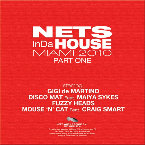 Gigi De Martino, Discomat, Maiya Sykes, Fuzzy Heads, Mouse 'N' Cat, Craig Smart, DJ Eako-Nets InDa House Miami 2010