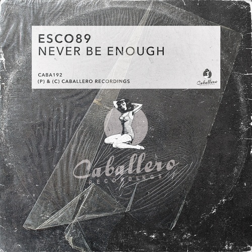 Esco89-Never Be Enough